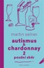 AUTISMUS & CHARDONNAY 2: POZDNÍ SBĚR