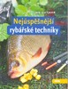 NEJÚSPĚŠNĚJŠÍ RYBÁŘSKÉ TECHNIKY