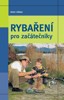 RYBAŘENÍ PRO ZAČÁTEČNÍKY