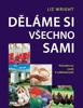 DĚLÁME SI VŠECHNO SAMI - PRŮVODCE NA CESTĚ K SOBĚSTAČNOSTI