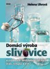 DOMÁCÍ VÝROBA SLIVOVICE A OSTATNÍCH DESTILÁTŮ...  2.VYDÁNÍ