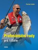 PROFESIONÁLNÍ RADY PRO RYBÁŘE