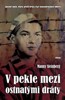 V PEKLE MEZI OSTNATÝMI DRÁTY-ZPOVĚĎ MUŽE,KTERÝ PŘEŽIL HRŮZY.