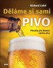 DĚLÁME SI SAMI PIVO-PŘÍRUKA PRO DOMÁCÍ VÝROBU PIVA