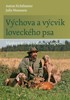 VÝCHOVA A VÝCVIK LOVECKÉHO PSA-MODERNÍMI METODAMI K ÚSPĚCHU