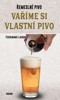 VAŘÍME SI VLASTNÍ PIVO