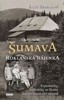 ŠUMAVA-ROKLANSKÁ HÁJENKA - VZPOMÍNKY A OBRÁZKY ZE ŽIVOTA LID
