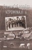 ŠUMAVŠTÍ RODÁCI VZPOMÍNAJÍ 4-PŘÍBĚHY VÁLEČNÝCH I POVÁLEČNH
