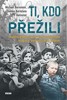 TI, KDO PŘEŽILI - SKUTEČNÝ PŘÍBĚH MLADÉHO VĚZNĚ,KTERÝ PŘEŽIL