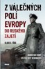 Z VÁLEČNÝCH POLÍ EVROPY DO RUSKÉHO ZAJET