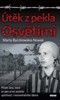 ÚTĚK Z PEKLA OSVĚTIMI
