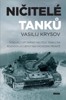 NIČITELÉ TANKŮ - ŠOKUJÍCÍ VZPOMÍNKY VELITELE TANKU NA BITVY