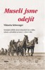 MUSELI JSME ODEJÍT - STRASTIPLNÉ PŘÍBĚHY