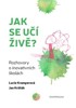 JAK SE UČÍ ŽIVĚ?  ROZHOVORY O INOVATIVNÍCH ŠKOLÁCH