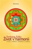 ŽIVOT V HARMONII-HOVORY O BDĚLOSTI,SEBELÉČBĚ A MEDITACI