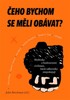 ČEHO BYCHOM SE MĚLI OBÁVAT? MYŠLENKY O BUDOUCNOSTI CIVILIZ..