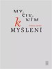 MYŠLENÍM K MYŠLENÍ