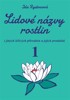 LIDOVÉ NÁZVY ROSTLIN I JINÝCH LÉČIVÝCH PRODUKTŮ, 1. A 2.ČÁST