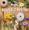 KOUZLA Z KVĚTIN