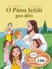 O PÁNU JEŽÍŠI PRO DĚTI