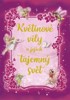 KVĚTINOVÉ VÍLY A JEJICH TAJEMNÝ SVĚT