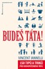 BUDEŠ TÁTA!-150 TIPŮ A TRIKŮ PRO NOVOPEČENÉHO TÁTU