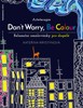 ARTETERAPIE-DON'T WORRY, BE COLOUR