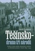 TĚŠÍNSKO DRAMA TŘÍ NÁRODŮ