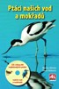 PTÁCI NAŠICH VOD A MOKŘAD + CD