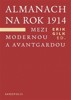 ALMANACH NA ROK 1914. MEZI MODERNOU A AVANTGARDOU