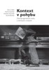 KONTEXT V POHYBU - (NEO)PRAGMATICKÉ ÚVAHY O LITERATUŘE A KUL