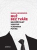 MUŽ BEZ TVÁŘE - NEUVĚŘITELNÝ VZESTUP VLADIMÍRA PUTINA 2.VYD