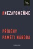 NEZAPOMEŇME-PŘÍBĚHY PAMĚTI NÁRODA