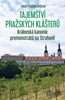 TAJEMSTVÍ PRAŽSKÝCH KLÁŠTERŮ — KRÁLOVSKÁ KANONIE PREMONSTR..