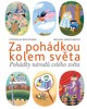 ZA POHÁDKOU KOLEM SVĚTA-POHÁDKY NÁRODŮ CELÉHO SVĚTA