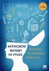 AKTIVIZAČNÍ METODY VE VÝUCE-PŘÍRUČKA MODERNÍHO PEDAGOGA