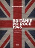 BRITÁNIE PO ROCE 1945 - OD DRUHÉ SVĚTOVÉ VÁLKY K BREXITU