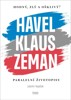 HODNÝ,ZLÝ A OŠKLIVÝ? HAVEL,KLAUS A ZEMAN-PARALELNÍ ŽIVOTOPIS