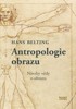 ANTROPOLOGIE OBRAZU - NÁVRHY VĚDY O OBRAZU