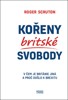 KOŘENY BRITSKÉ SVOBODY - V ČEM JE BRITÁNIE JINÁ A PROČ...