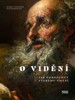 O VIDĚNÍ - JAK POROZUMĚT STARÉMU UMĚNÍ