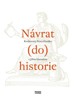 NÁVRAT DO HISTORIE - ROZHOVORY PETRA HUSÁKA