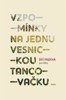 VZPOMÍNKY NA JEDNU VESNICKOU TANCOVAČKU
