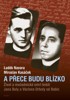 A PŘECE BUDU BLÍZKO-ŽIVOT A MUČEDNICKÁ SMRT KNĚŽÍ OD BABIC