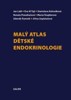 MALÝ ATLAS DĚTSKÉ ENDOKRYNOLOGIE