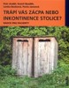TRÁPÍ VÁS ZÁCPA NEBO INKONTINENCE STOLICE? RÁDCE PRO PACIENT