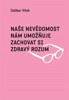 NAŠE NEVĚDOMOST NÁM UMOŽŇUJE ZACHOVAT SI ZDRAVÝ ROZUM