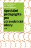 SPECIÁLNÍ PEDAGOGIKA PRO ZDRAVOTNICKÉ OBORY 1.DÍL