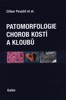 PATOMORFOLOGIE CHOROB KOSTÍ A KLOUBŮ