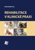 REHABILITACE V KLINICKÉ PRAXI 2.VYDÁNÍ
